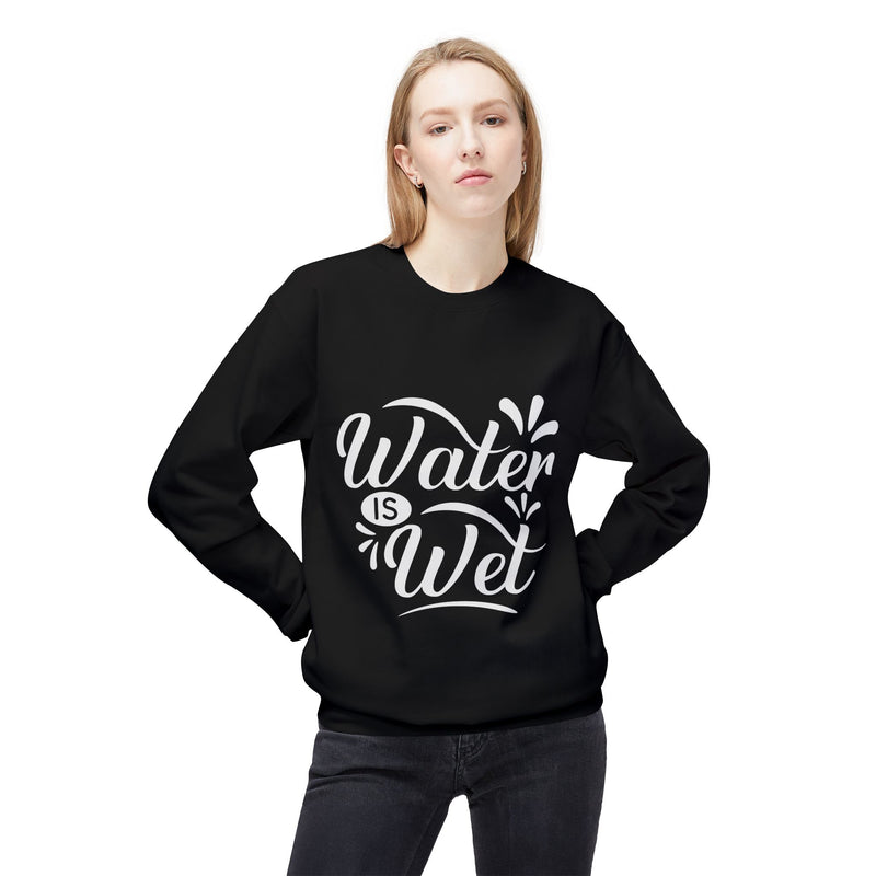 Water Is Wet Women's Fleece Sweatshirt