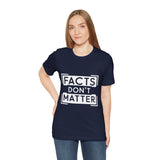 Facts Don't Matter Women's Graphic T-Shirt