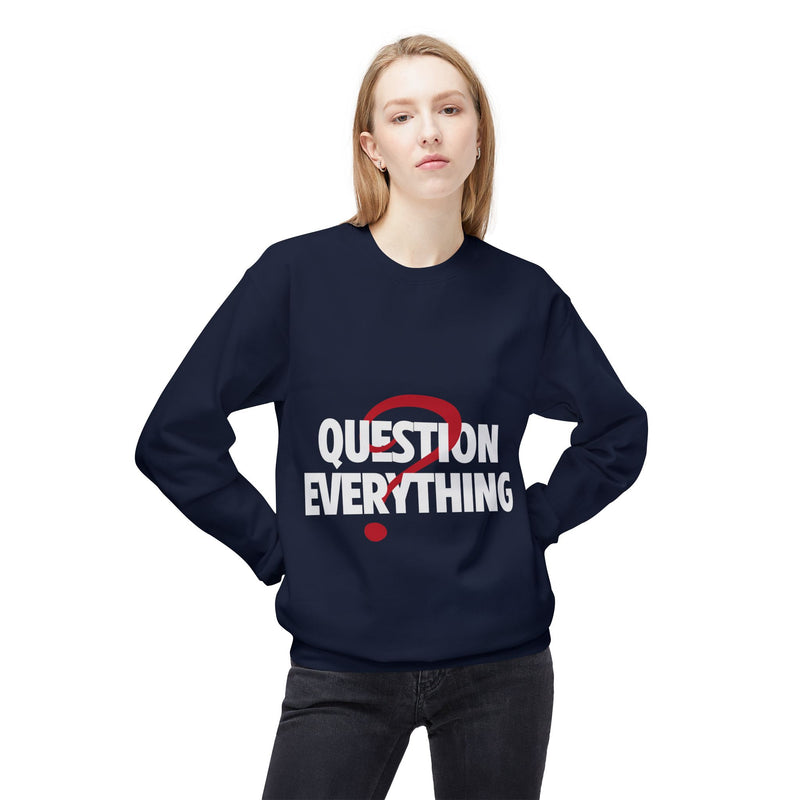 Question Everything Women's Fleece Sweatshirt