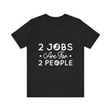 2 Jobs Are For 2 People Women's Graphic T-Shirt