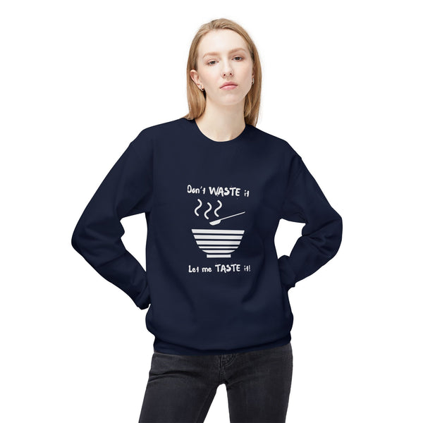 Don't Waste It Let Me Taste It Women's Fleece Sweatshirt