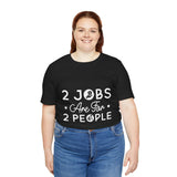 2 Jobs Are For 2 People Women's Graphic T-Shirt