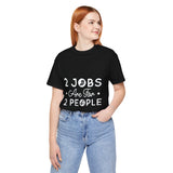 2 Jobs Are For 2 People Women's Graphic T-Shirt