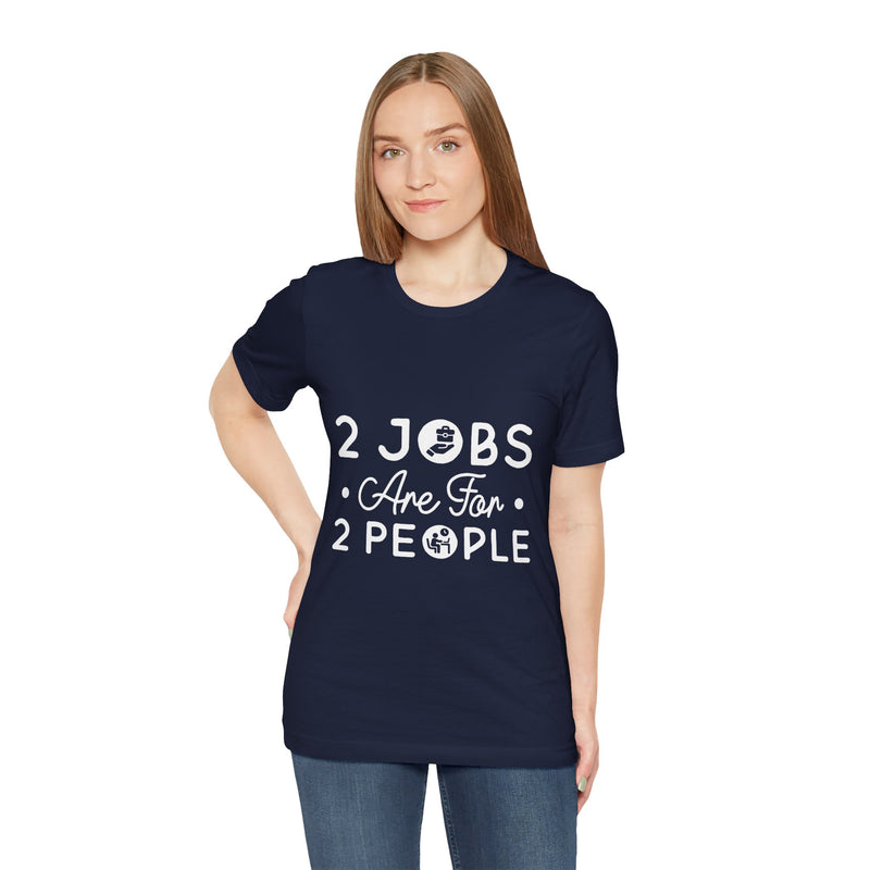 2 Jobs Are For 2 People Women's Graphic T-Shirt