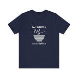 Don't Waste It Let Me Taste It Men's Graphic T-Shirt