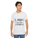 2 Jobs Are For 2 People Men's Graphic T-Shirt