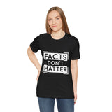 Facts Don't Matter Women's Graphic T-Shirt