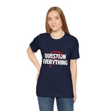 Question Everything Women's Graphic T-Shirt