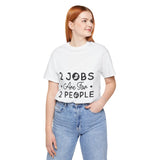 2 Jobs Are For 2 People Women's Graphic T-Shirt