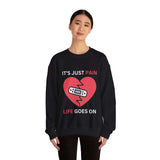Unique It's Just Pain Life Goes On Women's Graphic Sweatshirt 8