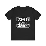 Facts Don't Matter Women's Graphic T-Shirt