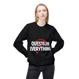 Question Everything Women's Fleece Sweatshirt