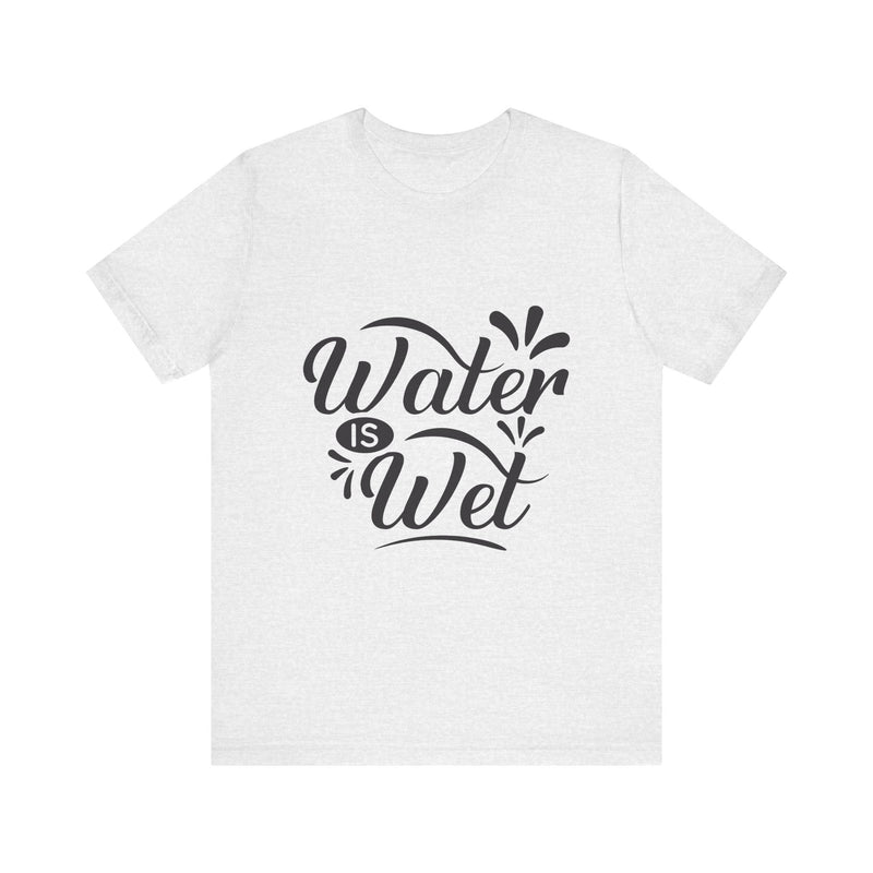 Water Is Wet Women's Graphic T-Shirt