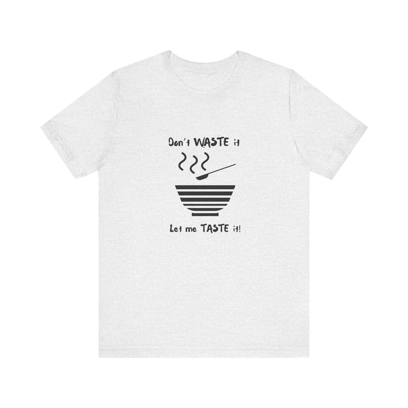 Don't Waste It Let Me Taste It Women's Graphic T-Shirt