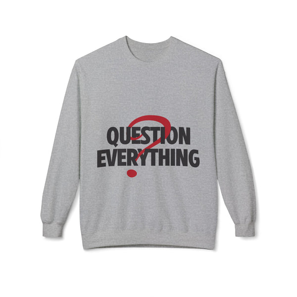 Question Everything Women's Fleece Sweatshirt