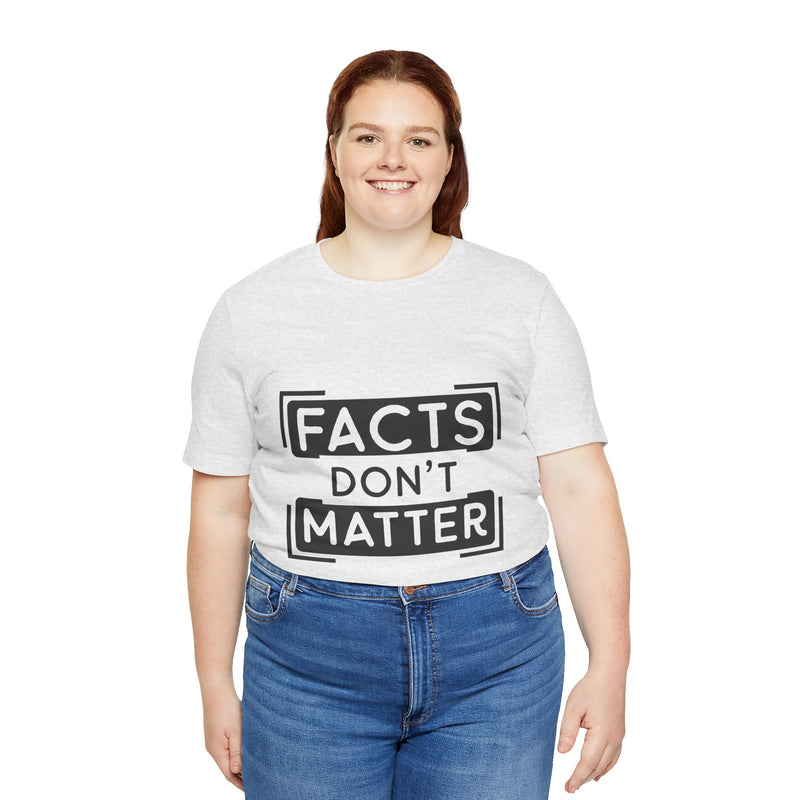 Facts Don't Matter Women's Graphic T-Shirt