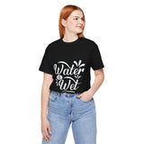 Water Is Wet Women's Graphic T-Shirt