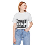 Facts Don't Matter Women's Graphic T-Shirt