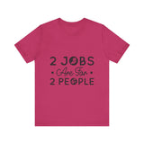 2 Jobs Are For 2 People Women's Graphic T-Shirt