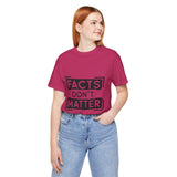 Facts Don't Matter Women's Graphic T-Shirt