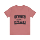 Facts Don't Matter Women's Graphic T-Shirt