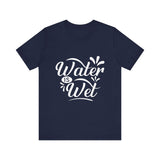 Water Is Wet Women's Graphic T-Shirt