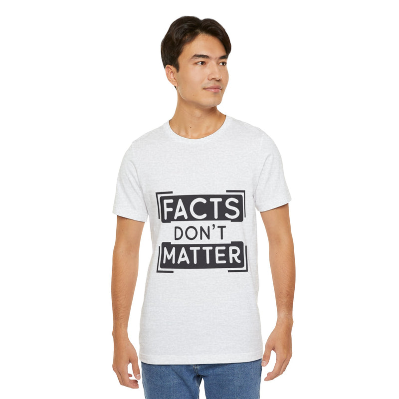 Facts Don't Matter Men's Graphic Tee