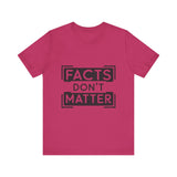 Facts Don't Matter Women's Graphic T-Shirt