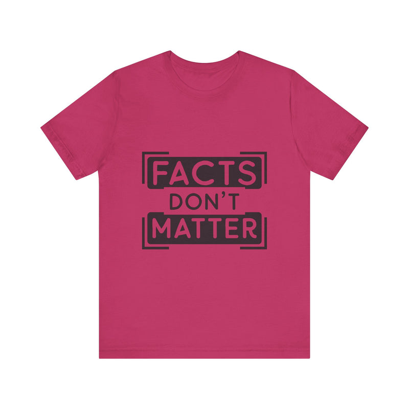 Facts Don't Matter Women's Graphic T-Shirt