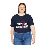 Question Everything Women's Graphic T-Shirt