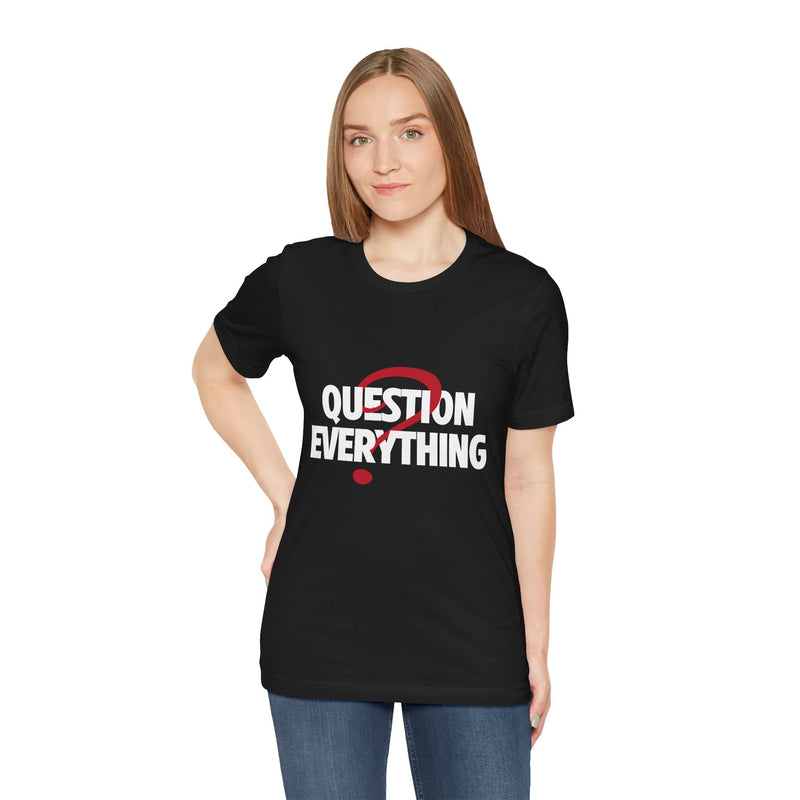 Question Everything Women's Graphic T-Shirt