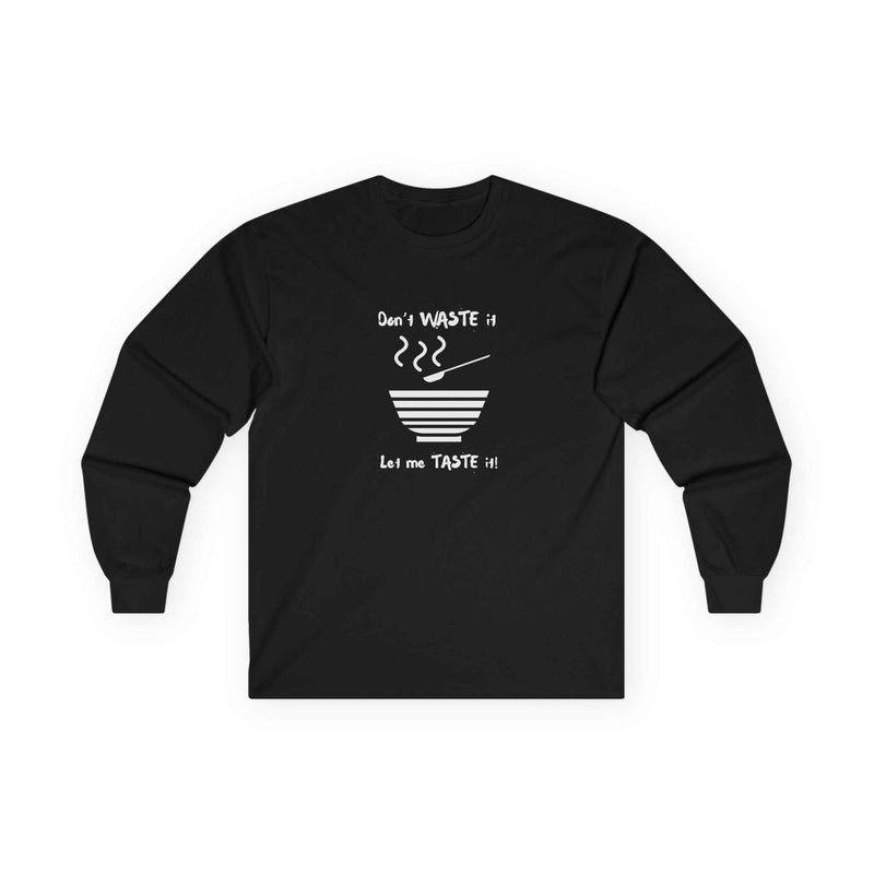 Don't Waste It Let Me Taste It Men's Long Sleeve Graphic T-Shirt