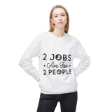 2 Jobs Are For 2 People Women's Fleece Sweatshirt