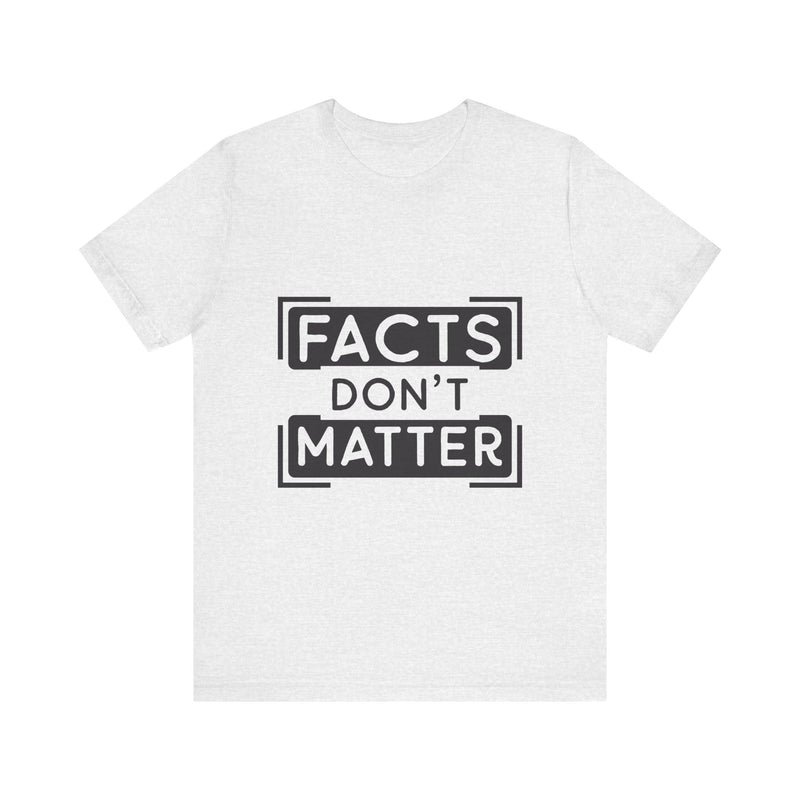 Facts Don't Matter Men's Graphic Tee