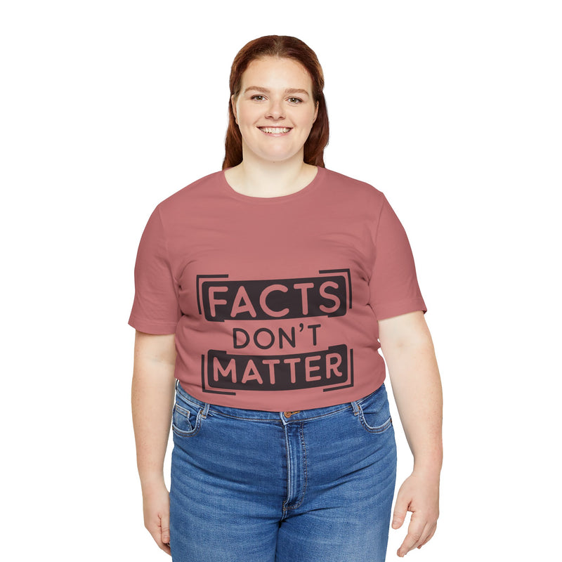 Facts Don't Matter Women's Graphic T-Shirt