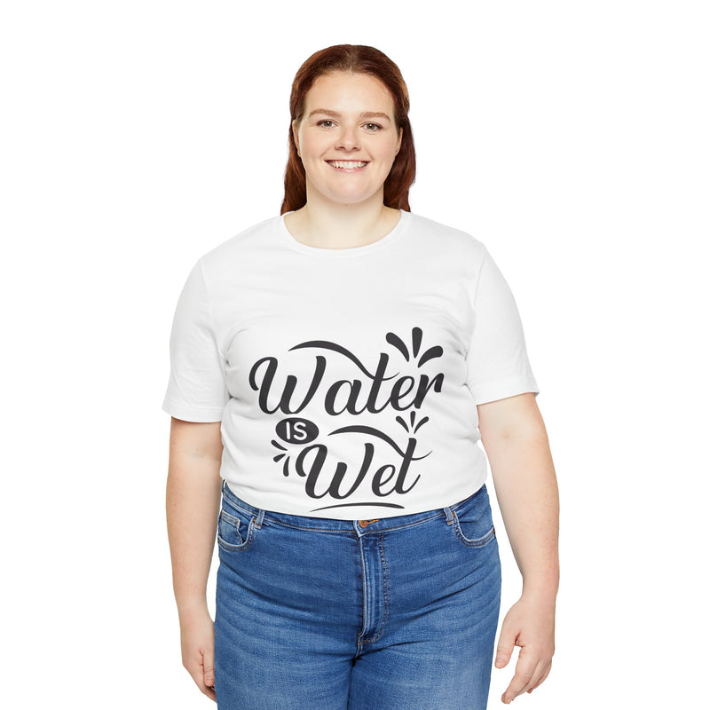 Water Is Wet Women's Graphic T-Shirt