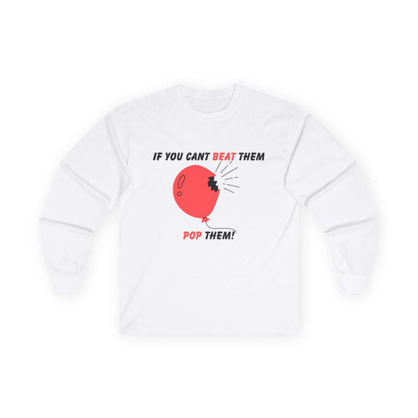 Men's long sleeve graphic t-shirt with the phrase 'If You Can't Beat Them Pop Them!' featuring a playful balloon design.