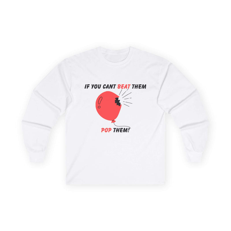 Men's long sleeve graphic t-shirt with the phrase 'If You Can't Beat Them Pop Them!' featuring a playful balloon design.