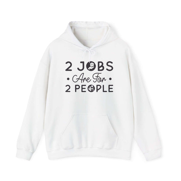 White women's graphic hoodie with '2 Jobs Are For 2 People' design, perfect for casual wear and humor enthusiasts.