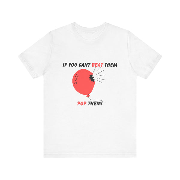 If You Can't Beat Them Pop Them! Men's Graphic T-Shirt